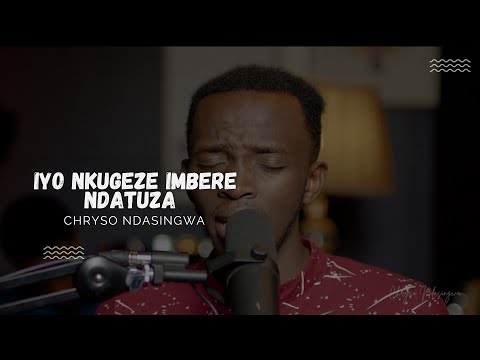 IYO NKUGEZE IMBERE NDATUZA - CHRYSO NDASINGWA