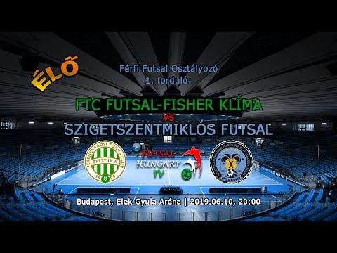 Férfi Futsal Osztályozó: FTC Futsal-Fisher Klíma - Szigetszentmiklós Futsal (2019.06.10, stream)