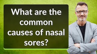 What are the common causes of nasal sores?