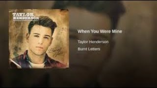 Taylor Henderson When You Were Mine Lyrics