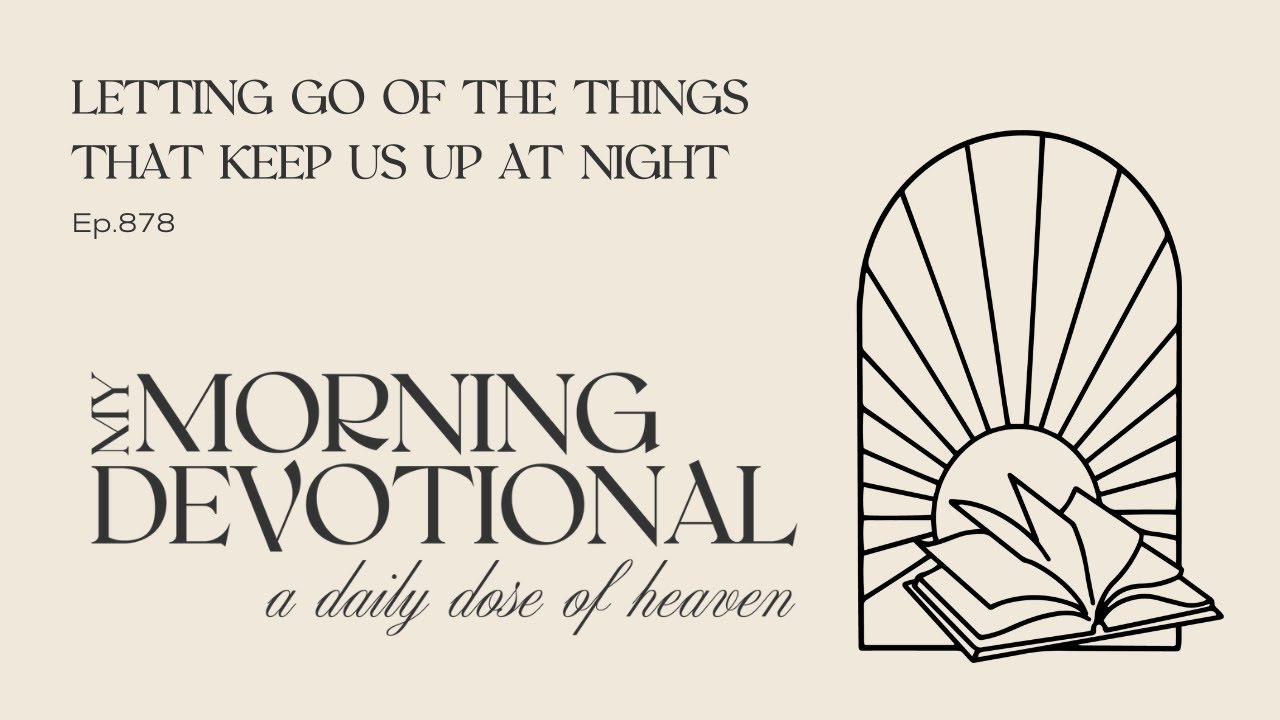 Letting Go Of The Things That Keep Us Up at Night