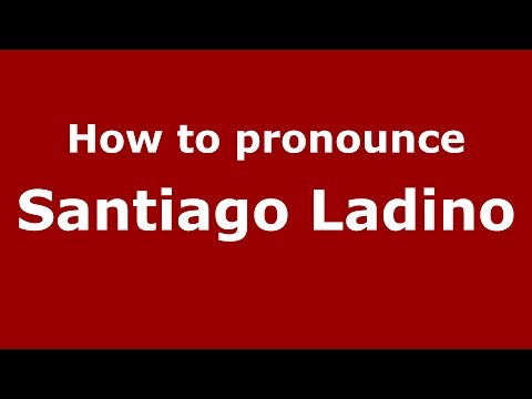 How to pronounce Santiago Ladino (Spanish/Argentina) - PronounceNames.com