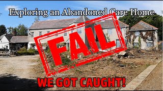 Exploring an Abandoned Care Home (Gone Wrong) WE GOT CAUGHT | Abandoned Places UK