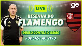 AO VIVO! GE FLAMENGO ANALISA DUELO CONTRA O REMO PELO BRASILEIRÃO #podcast | ge.globo