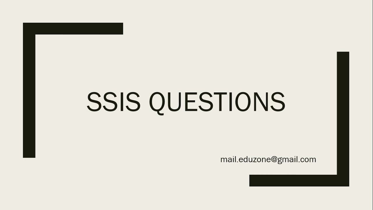 SSIS Questions | SSIS Interview Questions | SQL Server Integration Services Interview Questions