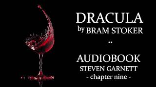 Dracula by Bram Stoker |9| FULL AUDIOBOOK | Classic Literature in British English : Gothic Horror