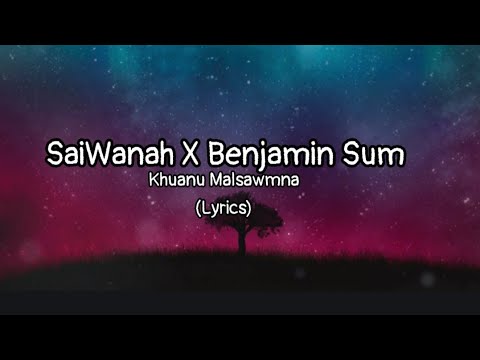 SaiWanah X Benjamin Sum-Khuanu Malsawmna (Lyrics)