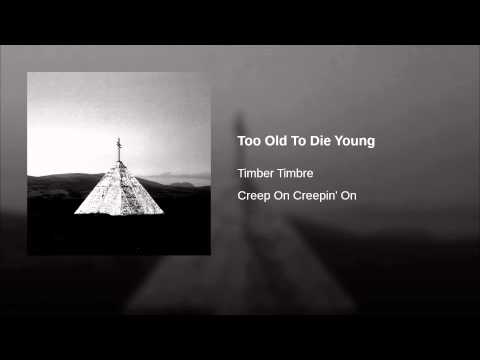 Video thumbnail for Too Old to Die Young