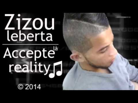 Zizou liberta - Accepte Là reality ( الحقيقة)
