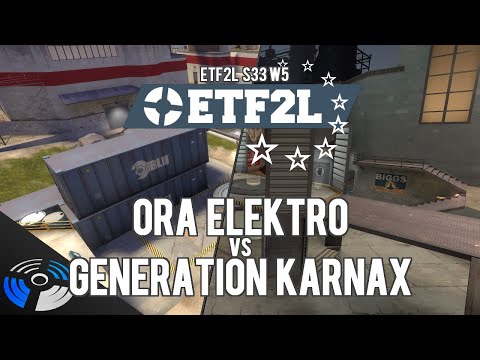 ETF2L S33 W5 - Ora Elektro vs. Generation Karnax