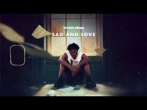 Yhaw Hero - Sad and Love Audio Lyrics