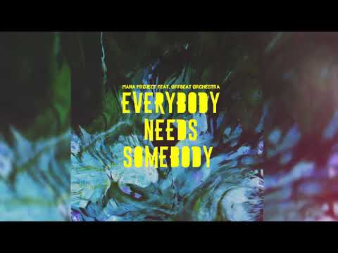 MANA project feat  Offbeat Orchestra - Everybody Need Somebody (Original Mix)