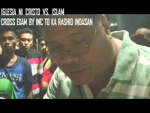 IGLESIA NI CRISTO  VS.  ISLAM 2 - CROSS EXAM BY THE INC TO KA RASHID INDASAN