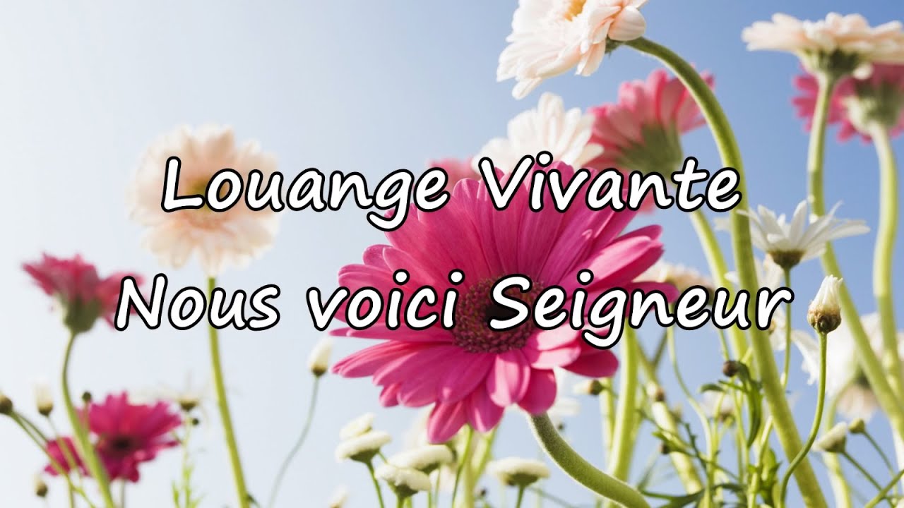 Louange Vivante - Nous voici Seigneur [avec paroles]