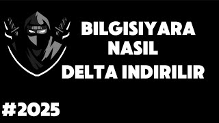 🔥Delta bilgisiyara nasil indirilir🔥En güncel anlatım🔥