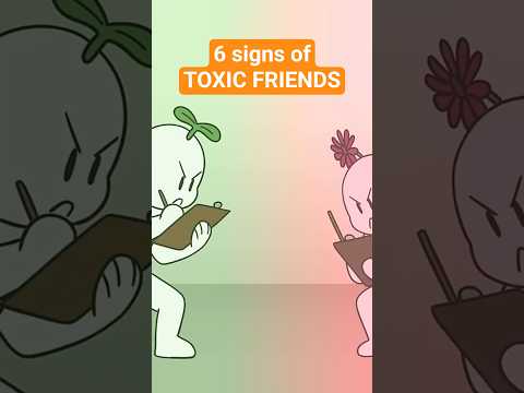 6 signs you have toxic friends
