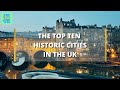 The Top Ten Historic Cities In The UK