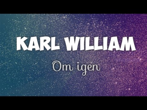 Karl William - Om igen (lyrics)