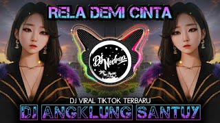 Download lagu Dj Rela Demi Cinta - Walaupun Terbentang Jarak Di Antara Kita • Remix Angklung Santuy mp3