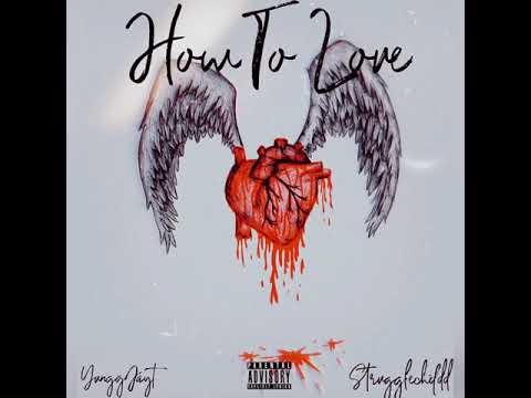 Yungg JayT - How To Love (feat. Strugglechildd)