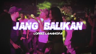 Download lagu PARTY VIRAL - JANG BALIKAN REMIX || LOPEEZ LAMAHORA 2024 mp3