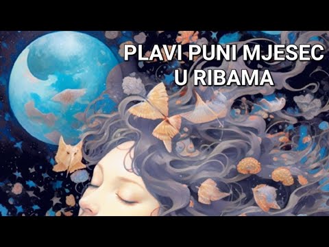 PLAVI MJESEC U RIBAMA- ŠTA ODLAZI I ŠTA DOLAZI 😇🥰❤🌕🌜🌝@mandalatreetarot