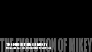 The Evolution of Mikey (Metatasize)