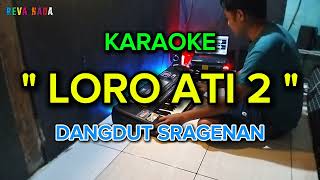 Download lagu LORO ATI 2 - KARAOKE - SRAGENAN DANGDUT mp3