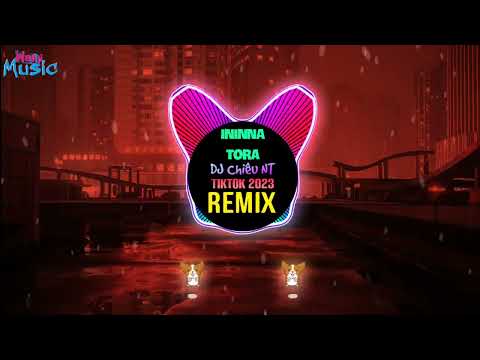 Ininna Tora 越南鼓 (DJ Chiêu nt Remix Tiktok 2023) || Hot Tiktok Douyin