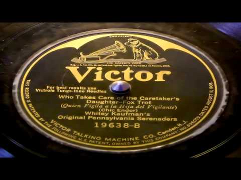 Who Takes Care Of The Caretaker's Daughter - Whitey Kaufman's Original Pennsylvania Serenaders