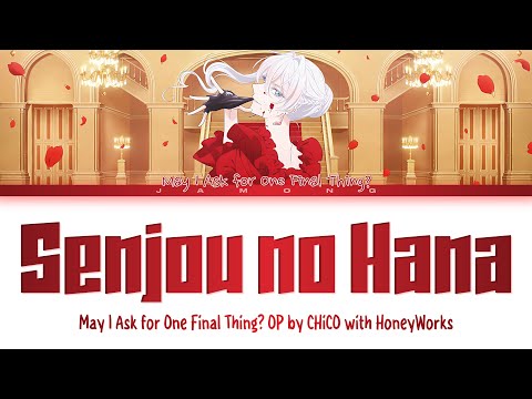 May I Ask for One Final Thing? - Opening FULL "Senjou no Hana" by CHiCO with HoneyWorks (Lyrics)