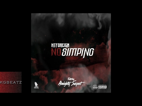 KT Foreign x Almighty Suspect - No Simping [New 2017]