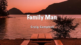 Family man ( Lyrics )--- Craig Campbell