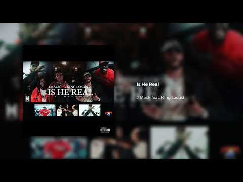 J Mack - Is He Real (feat. King Locust)
