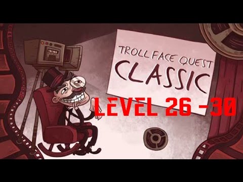 Troll Face Quest Classic Level 26 27 28 29 30 Walkthrough