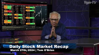 March 27th Daily Market Recap - 2024