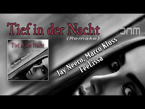 Jay Neero, Marco Kloss, FeeLissa - Tief in der Nacht (Jay Neero Mix)