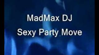 MadMax DJ - Sexy Party Move