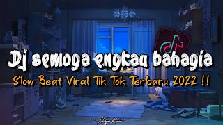 Download lagu DJ Semoga Engkau Bahagia Dengan Dirinya Disana Slow Beat Viral Tik Tok Terbaru 2022!!🎵 mp3