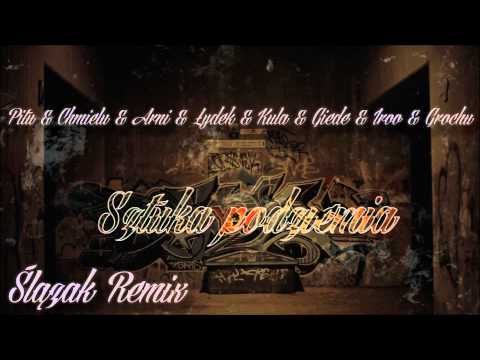 Sztuka podziemia ft. Pitu, Chmielu, Arni, Łydek, KaTeWu, GieDe, IrOo, Grochu (Ślązak Remix)