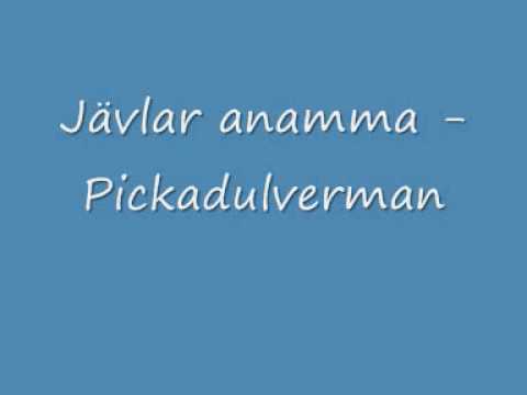 Jävlar anamma - Pickadulverman