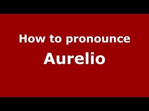 How to pronounce Aurelio