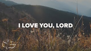 I Love You Lord | Lyric Video