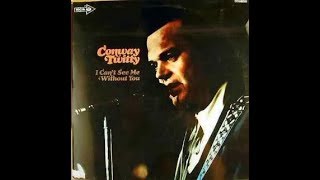 I Didn&#39;t Lose Her (I Threw Her Away)~Conway Twitty