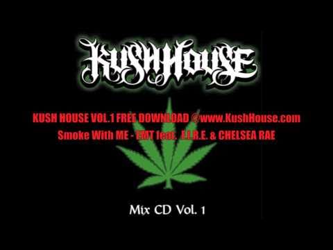 Kush House vOL 1  Smoke With Me  EMT Feat FIRE & Chelsea Rae