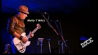 Matty T WALL- Burnin up burnin down - Blues Skies 2016