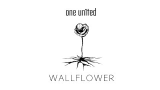 One Un1ted - Wallflower (Audio)