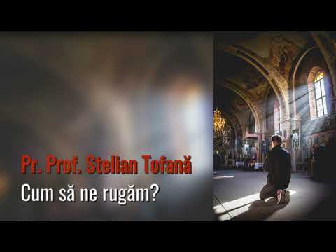 Pr. Prof. Stelian Tofană - Cum să ne rugăm? (spot)