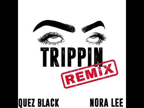 Trippin Remix QUEZBLACK&NORALEE
