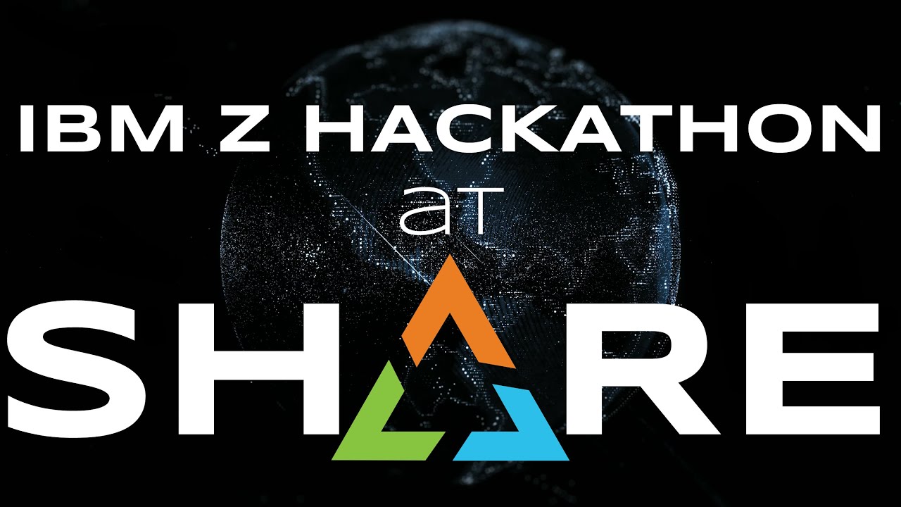 IBM Z Hackathon at SHARE Dallas 2022 - Kickoff
